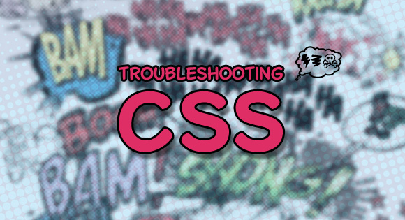 Troubleshooting CSS
